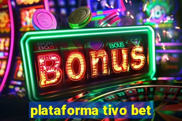 plataforma tivo bet